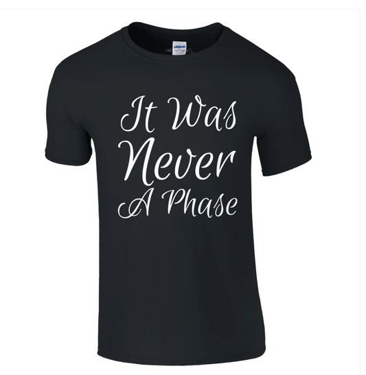 it-was-never-a-phase-shirt